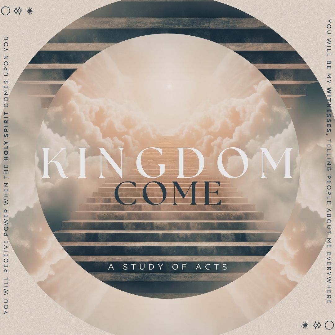Kingdom Come - A Study of Acts