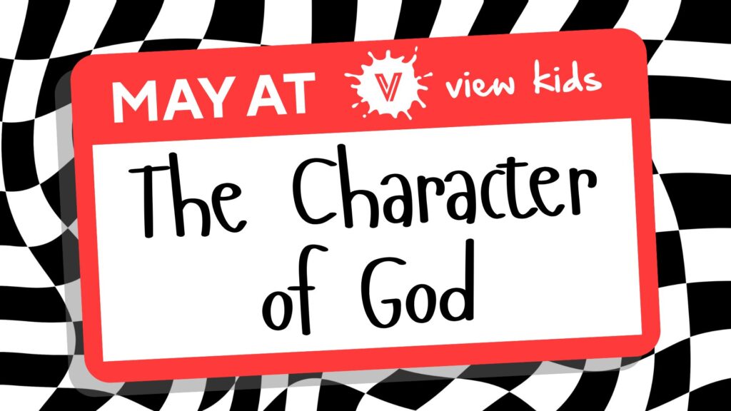 The Character of God at View Kids