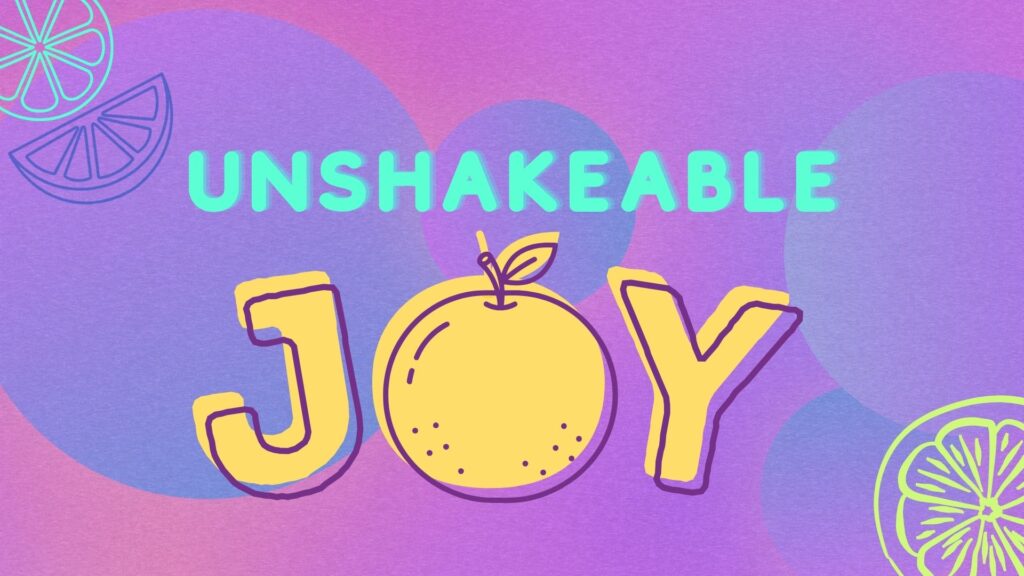 Unshakable Joy